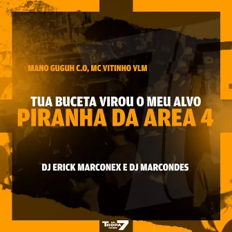 Tua buceta virou o meu alvo - Piranha da area 4 by DJ ERICK MARCONEX