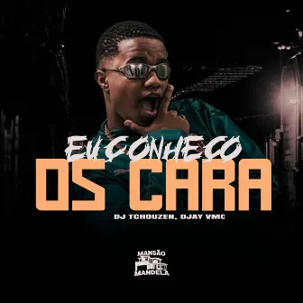 Eu Conheço os Cara by DJAY VMC