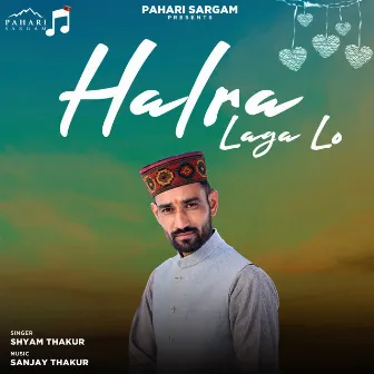 Halra Laga Lo by Shyam Thakur