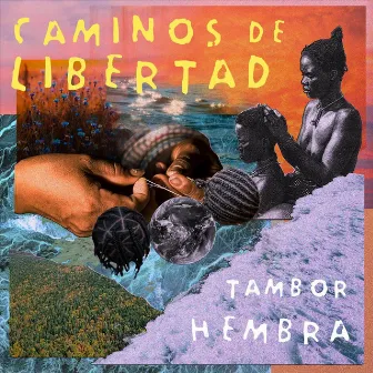 Caminos de Libertad by Tambor Hembra