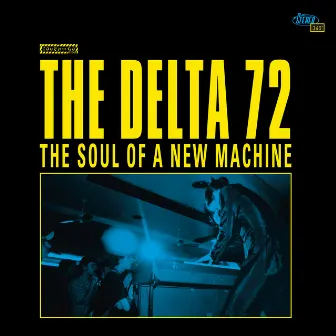 The Soul of a New Machine by The Delta 72