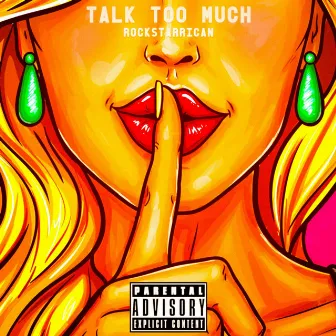 Talk Too Much by RockstarRican