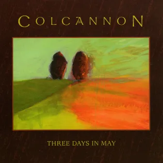 Three Days In May by Colcannon