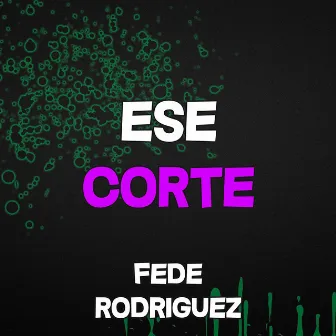 Ese Corte by Fede Rodriguez