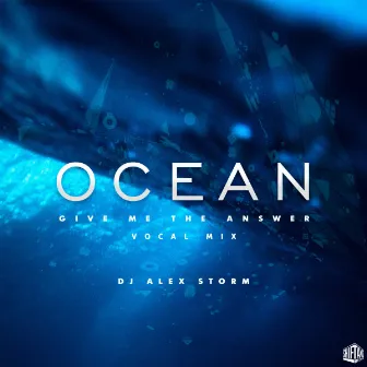 Ocean: Give Me The Answer (Vocal Mix) by DJ Alex Storm