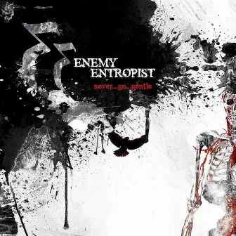 Never Go Gentle by Enemy Entropist