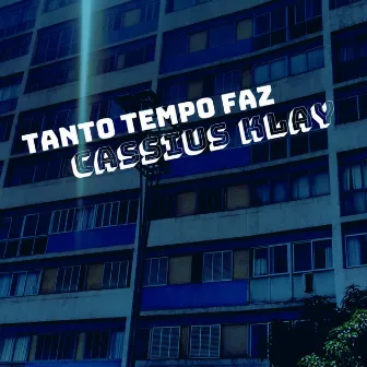 Tanto Tempo Faz by Cassius Klay