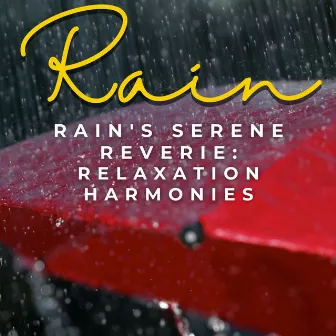 Rain's Serene Reverie: Relaxation Harmonies by Relaxation Playlist