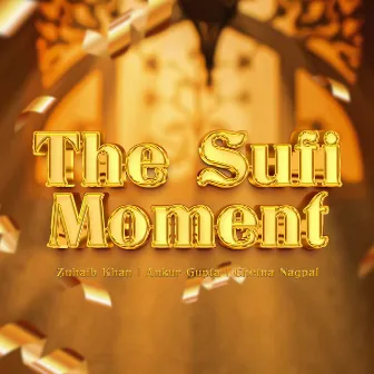 The Sufi Moment by Zuhaib Khan