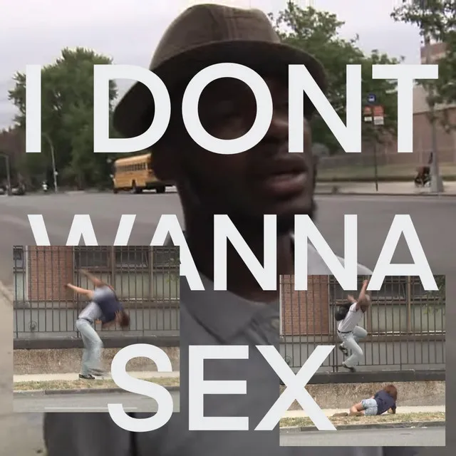 I DONT WANNA SEX