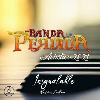 Inigualable, Versión Acústica by Banda La Perdida