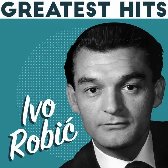 Greatest Hits by Ivo Robic