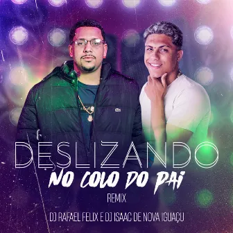 Deslizando No Colo Do Pai (Remix) by Dj Isaac de nova iguaçu