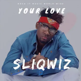 Your Love by Sliqwiz