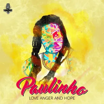 Love, Anger & Hope by Paulinho