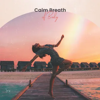 Calm Breath of Body: 15 Tracks of New Age Music, Tranquility Instrumental Melodies, Relaxing Journey Surrounded by Deep Sounds by Relaxing Night Music Academy