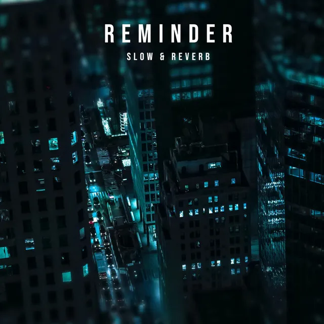 Reminder - Slow Version