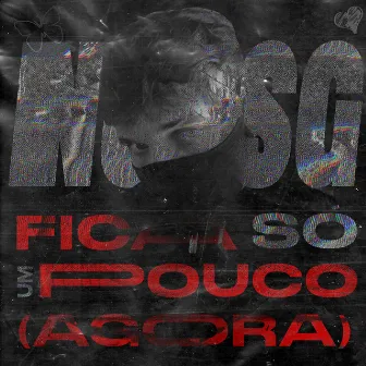 Fica Só um Pouco (Agora) by Nusg