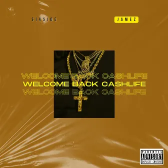 Welcome Back Cashlife by SixSide Jamez