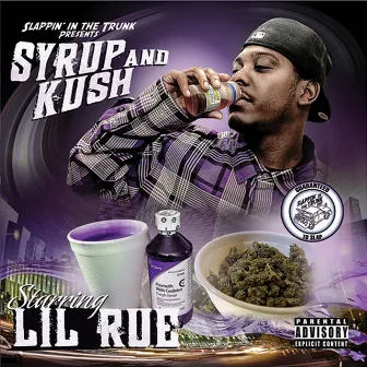 Slappin' In The Trunk Presents: Syrup and Kush by Lil Rue