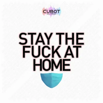 Stay The Fuck At Home by CUBOT Records