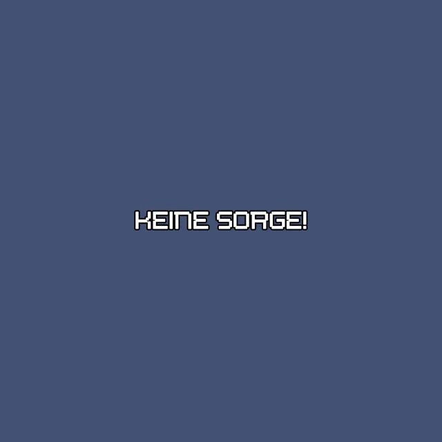 Keine Sorge!