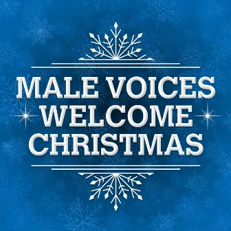 Male Voices Welcome Christmas by Melbourne Welsh Male Voice Choir