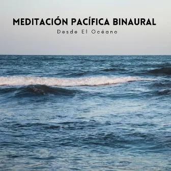 Meditación Pacífica Binaural Desde El Océano by Curación manifiesta de energía en órbita de 741 Hz