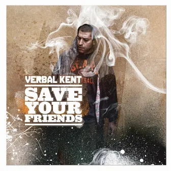 Save Your Friends by Verbal Kent