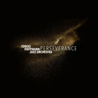 Perseverance by Tobias Hoffmann Jazz Orchestra