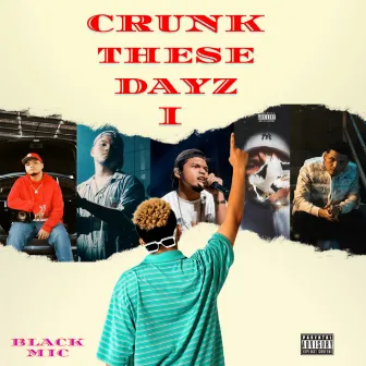 CRUNK THESE DAYZ I by Black MIC