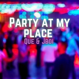 Party At My Place by Q. Young