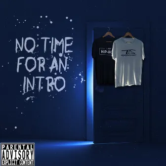 No Time for an Intro by Timmy2Shirts