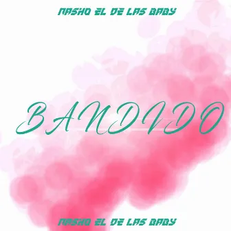 BANDIDO by Nasho El De Las Baby