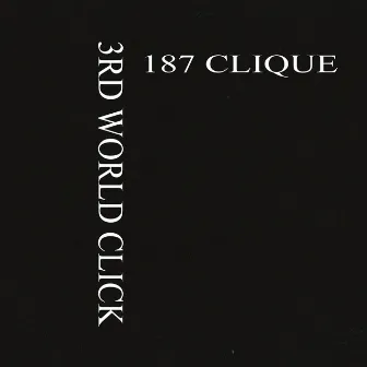 3Rd World Click by 187 CLICK