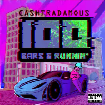 100 Bars & Runnin' by Cashtradamous