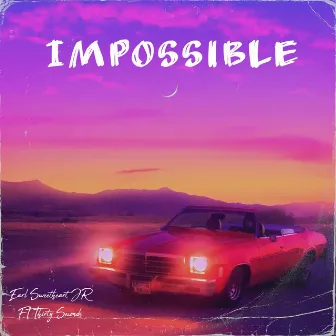 Impossible by Earl Sweetheart JR