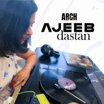 Ajeeb Dastan by Archana Raghuraman