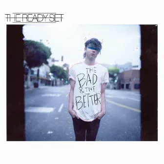 The Bad & The Better by The Ready Set