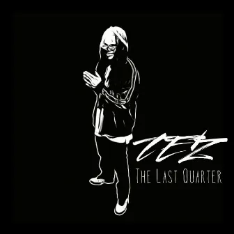 The Last Quarter by T.E.Z