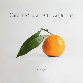 Caroline Shaw: Orange by Caroline Shaw