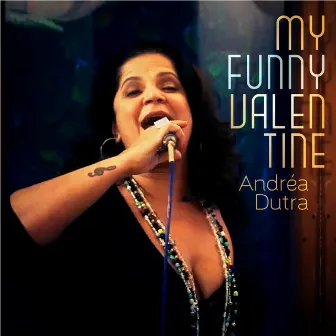 My Funny Valentine by Andréa Dutra