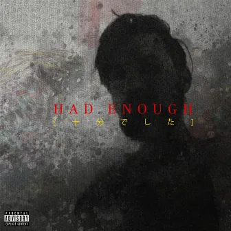 Had Enough by Spaceboy Uno