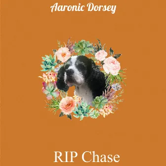 RIP Chase by Aaronic Dorsey