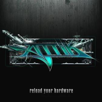 Reload Your Hardware by Attik