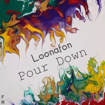 Pour Down by Loonafon