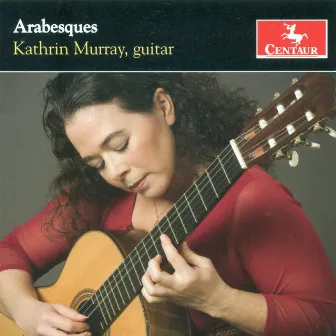 Guitar Recital: Murray, Kathrin - Biberian, G. / Maza E.S. De La / Ponce, M.M. / Pujol, M.D. / Barrios Mangore, A. (Arabesques) by Kathrin Murray