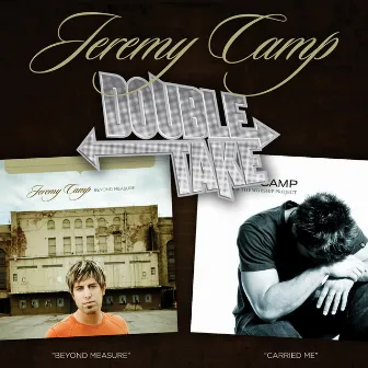 Double Take: Jeremy Camp by Jeremy Camp