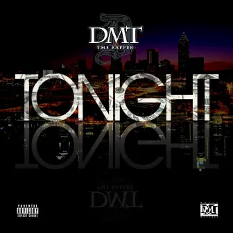 Tonight by DMT The Rapper