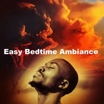 Easy Bedtime Ambiance by Sleepytime Worship